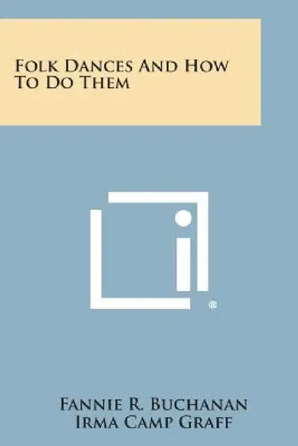 Folk Dances and How to Do Them by Fannie R. Buchanan, Irma Camp Graff