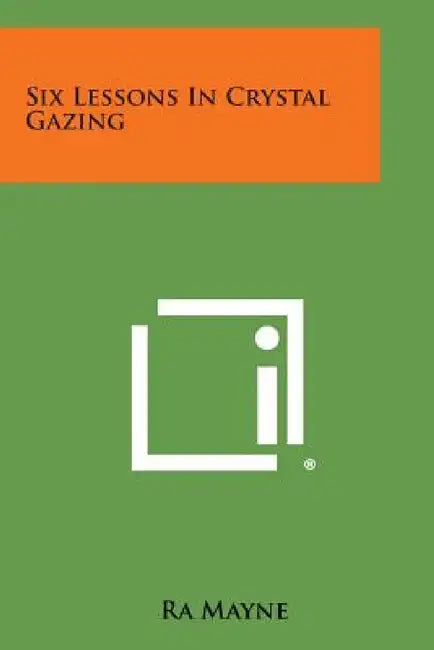 Six Lessons in Crystal Gazing by Ra Mayne