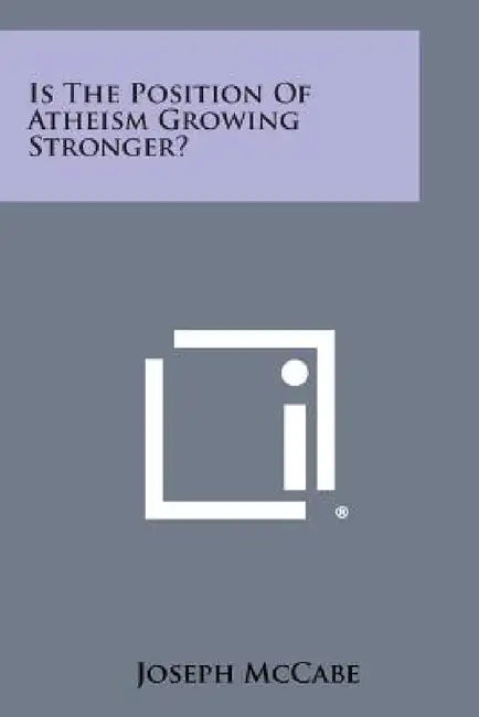 Is the Position of Atheism Growing Stronger? by Joseph McCabe