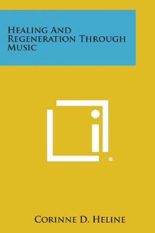 Healing and Regeneration Through Music by Corinne D. Heline