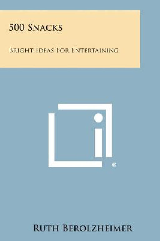 500 Snacks: Bright Ideas for Entertaining by Ruth Berolzheimer