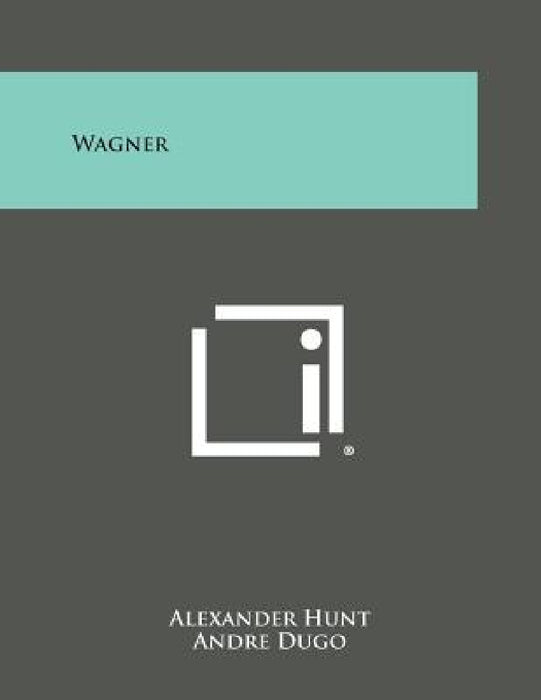 Wagner by Alexander Hunt, Andre Dugo