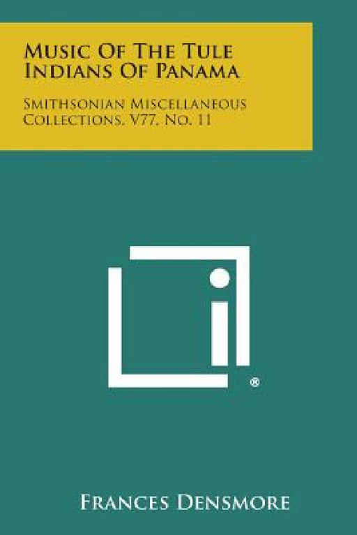 Music of the Tule Indians of Panama: Smithsonian Miscellaneous Collections, V77, No. 11 by Frances Densmore