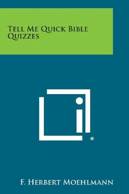 Tell Me Quick Bible Quizzes by F. Herbert Moehlmann