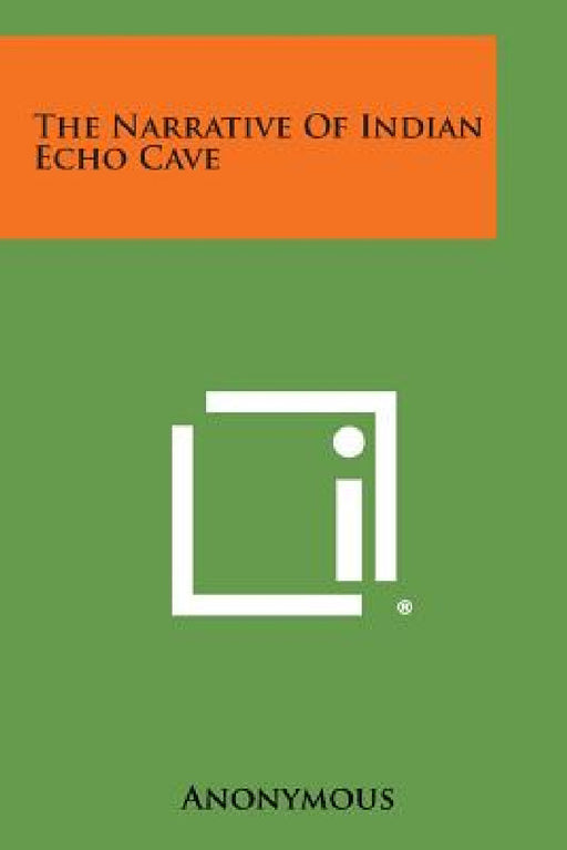 The Narrative of Indian Echo Cave by Anonymous