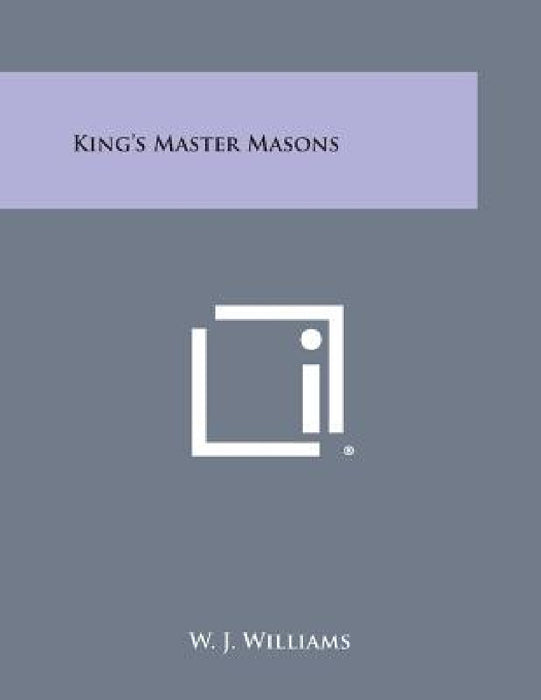 King's Master Masons by W. J. Williams