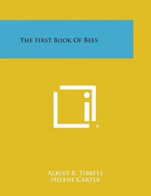 The First Book of Bees by Albert B. Tibbets, Helene Carter