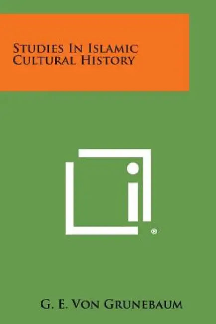 Studies in Islamic Cultural History by G. E. Von Grunebaum