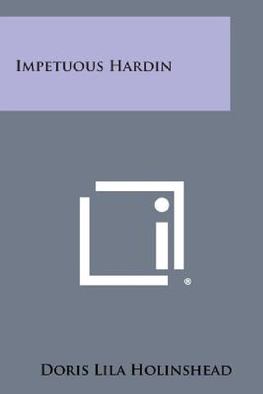Impetuous Hardin by Doris Lila Holinshead