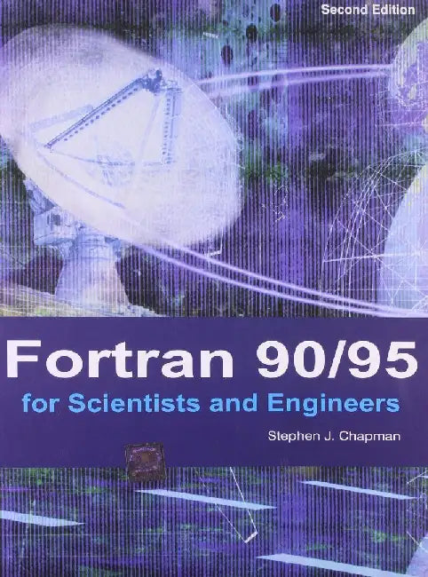 Fortran 90/95 for Scientists & Engineers, 2e by Chapman