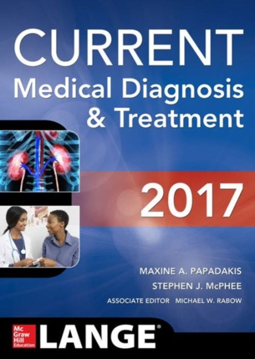 Current Medical Diagnosis And Treatment 2017 (Lange) by Papadakis, Maxine A.