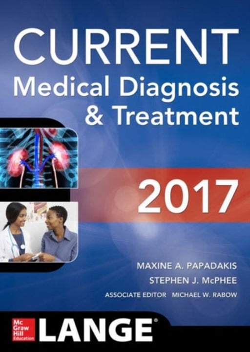 Current Medical Diagnosis And Treatment 2017 (Lange) by Papadakis, Maxine A.
