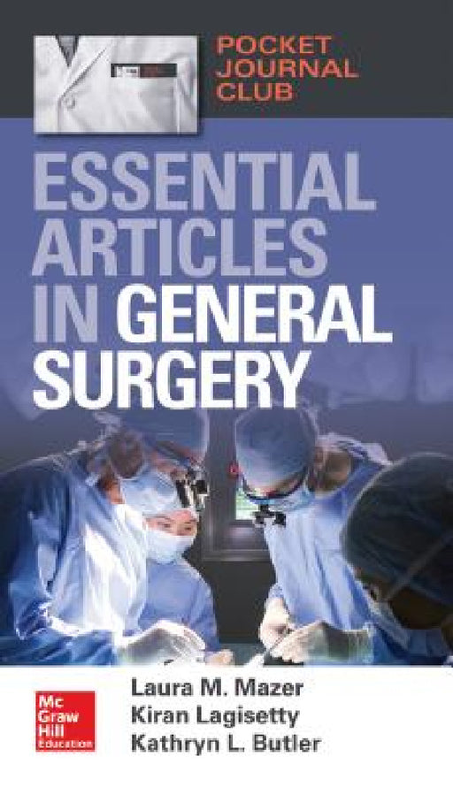 Pocket Journal Club: Essential Articles in General Surgery by Laura M. Mazer, Kiran Lagisetty, Kathryn L. Butler