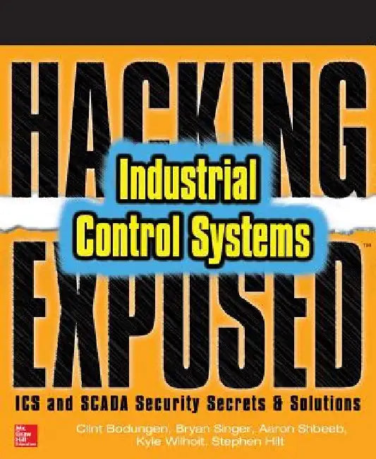 Hacking Exposed Industrial Control Systems: ICS and Scada Security Secrets & Solutions by Bodungen, Clint