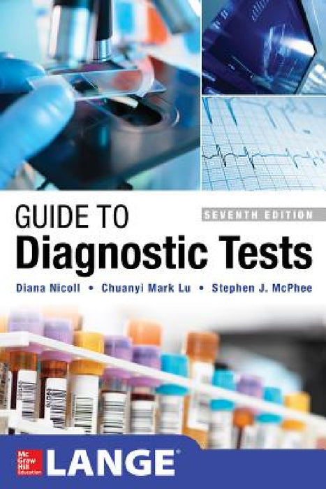Guide to Diagnostic Tests, Seventh Edition by Diana Nicoll, Chuanyi Mark Lu, Stephen J. McPhee