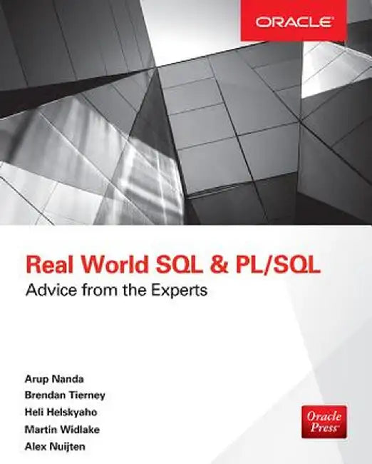 Real World SQL and PL/SQL: Advice from the Experts by Arup Nanda