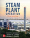 Steam Plant Operation, 10th Edition by Everett B. Woodruff, Herbert B. Lammers, Thomas F. Lammers