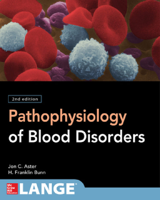 Pathophysiology of Blood Disorders, Second Edition by Howard Franklin Bunn, Jon C. Aster