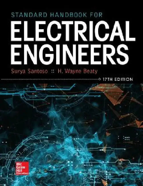 Standard Handbook for Electrical Engineers, Seventeenth Edition by Surya Santoso