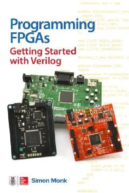 Programming Fpgas: Getting Started with Verilog by Simon Monk