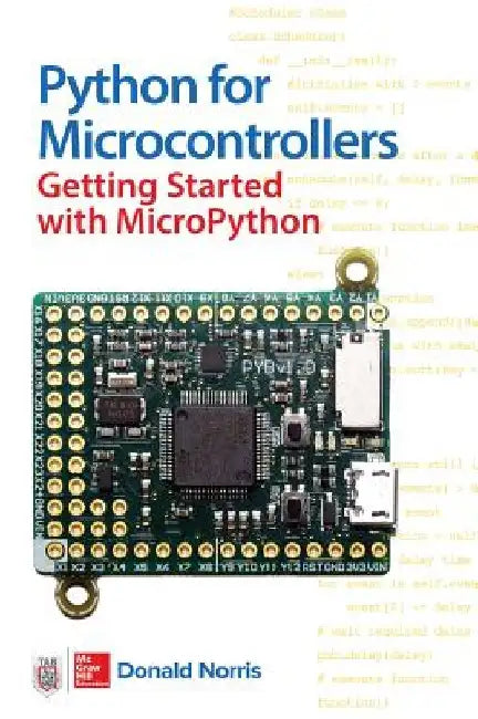 Python for Microcontrollers: Getting Started with Micropython by Donald Norris