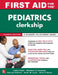 First Aid for the Pediatrics Clerkship, Fourth Edition by Latha Ganti, Matthew Kaufman