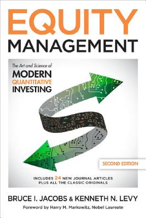 Equity Management: The Art and Science of Modern Quantitative Investing, Second Edition by Bruce I. Jacobs, Kenneth N. Levy