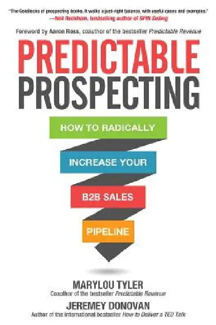 Predictable Prospecting: How to Radically Increase Your B2B Sales Pipeline by Marylou Tyler