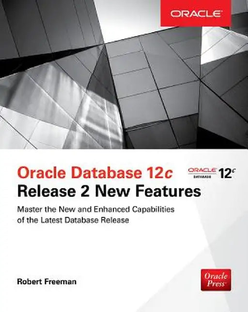 Oracle Database 12c Release 2 New Features by Bob Bryla