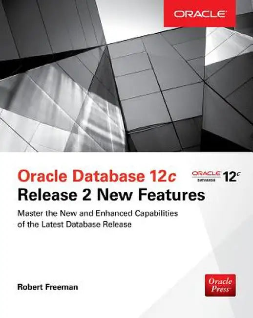Oracle Database 12c Release 2 New Features by Bob Bryla