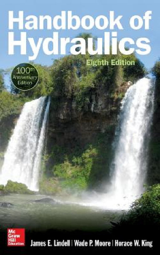 Handbook of Hydraulics, Eighth Edition by James E. Lindell, Wade P. Moore, Horace W. King