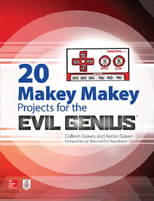 20 Makey Makey Projects for the Evil Genius by Aaron Graves