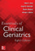 Essentials of Clinical Geriatrics, Eighth Edition by Robert L. Kane, Joseph G. Ouslander, Barbara Resnick