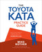 The Toyota Kata Practice Guide: Practicing Scientific Thinking Skills for Superior Results in 20 Minutes a Day by Mike Rother
