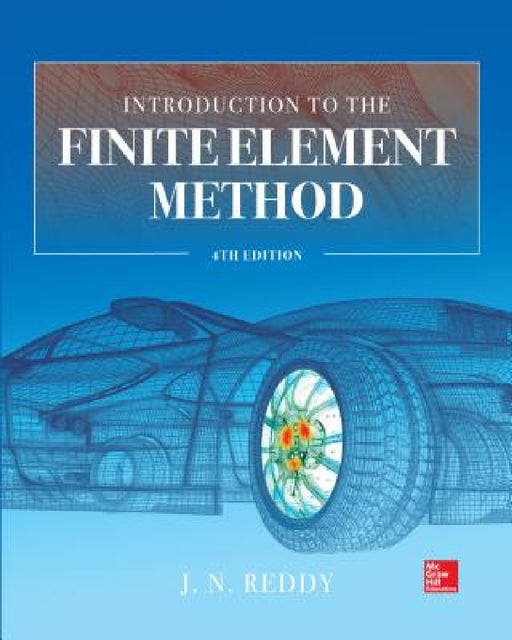 Introduction to the Finite Element Method 4e by J. N. Reddy