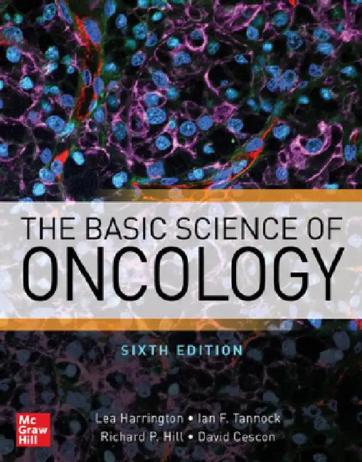 The Basic Science of Oncology, Sixth Edition by Lea Harrington