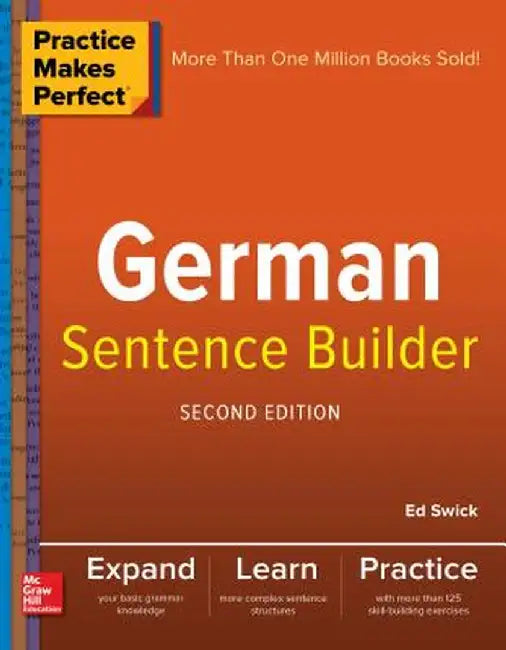 Practice Makes Perfect German Sentence Builder by Ed Swick