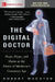 The Digital Doctor: Hope, Hype, and Harm at the Dawn of Medicine's Computer Age by Robert Wachter