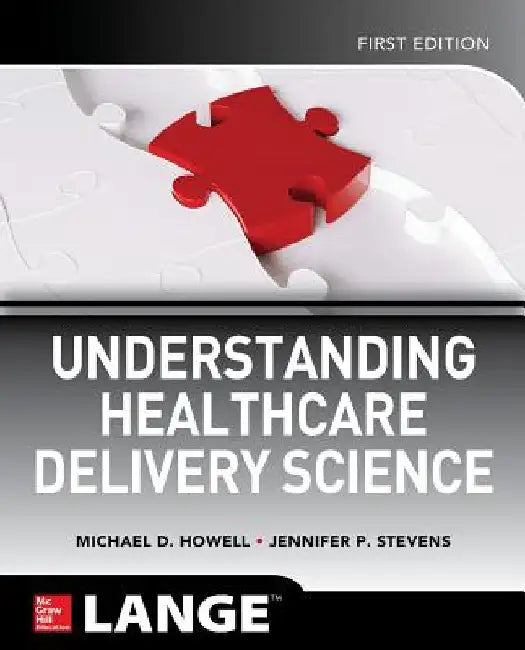 Understanding Healthcare Delivery Science by Michael Howell