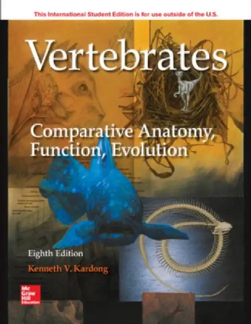 ISE Vertebrates: Comparative Anatomy, Function, Evolution by Kenneth Kardong