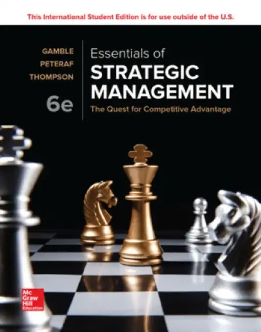 Essentials of Strategic Management: The Quest for Competitive Advantage by Peteraf, Margaret; Thompson Jr., Arthur; Gamble, John
