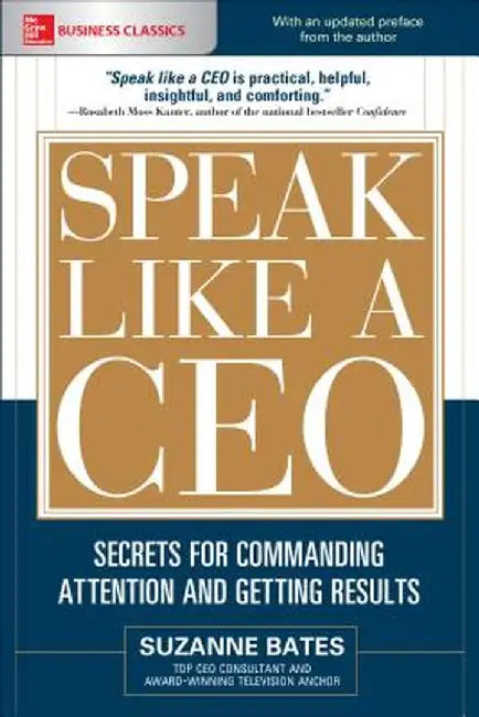 Speak Like a CEO: Secrets for Commanding Attention and Getting Results by Suzanne Bates