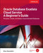 Oracle Database Exadata Cloud Service: A Beginner's Guide by Brian Spendolini