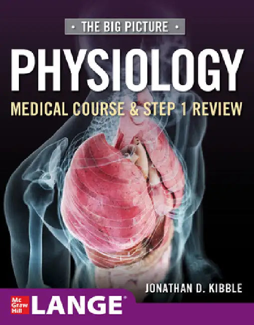 Big Picture Physiology-Medical Course and Step 1 Review by Jonathan D. Kibble