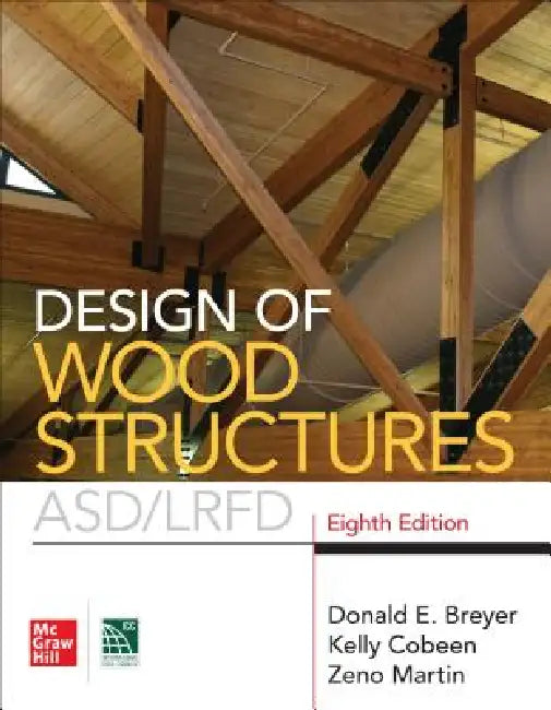 Design of Wood Structures- Asd/Lrfd, Eighth Edition by Donald E. Breyer, Kelly Cobeen