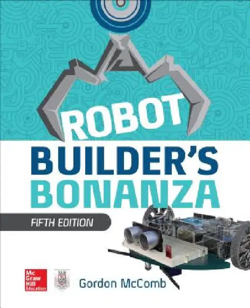 Robot Builder's Bonanza, 5th Edition by Gordon McComb