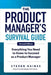 The Product Manager's Survival Guide: Everything You Need to Know to Succeed as a Product Manager by Steven Haines
