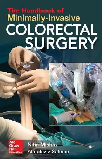 Handbook of Minimally Invasive Colorectal Surgery by Nitin Mishra