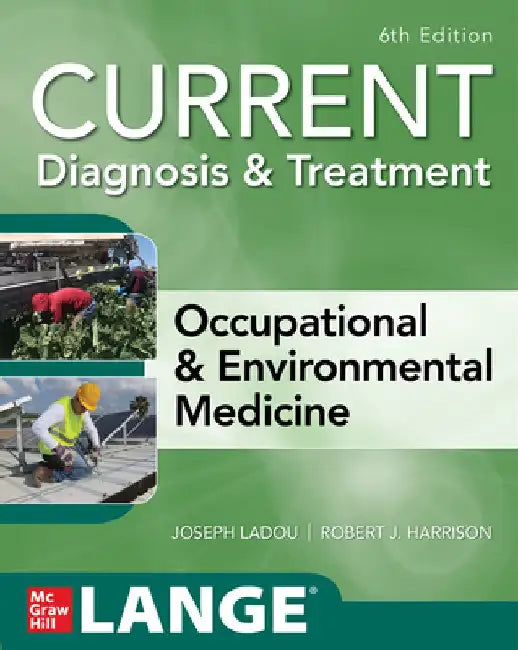 CURRENT Diagnosis & Treatment Occupational & Environmental Medicine by Joseph LaDou