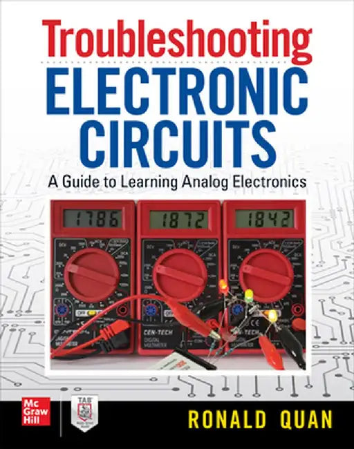 Troubleshooting Electronic Circuits: A Guide to Learning Analog Electronics by Ronald Quan